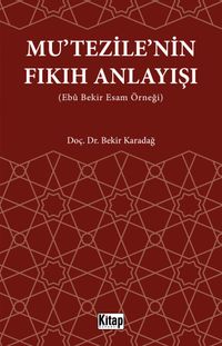 Mutezile'nin Fıkıh Anlayışı (Ebu Bekir Esam Örneği)