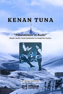 Kenan Tuna Palandöken'in Avazı & Hayatı, Anıları, Sanat Çalışmaları ve Araştırma Yazıları