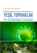 Yeşil Topraklar ve Güvende Yaşam & Sürdürülebilirlik İçin Akademik Araştırmalar IV (2023/4)