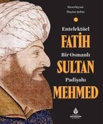 Entelektüel Bir Osmanlı Padişahı Fatih Sultan Mehmed
