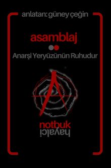 Asamblaj Ajanda - Notbuk 2024 & Anarşi Yeryüzünün Ruhudur