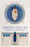 Meryem Oğlu İsa Nasıl Tanrılaştırıldı?