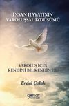 İnsan Hayatının Varoluşsal İzd&uuml;ş&uuml;m&uuml; Varoluş İ&ccedil;in Kendini Bil Kendin Ol!