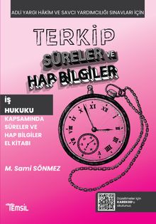 Terkip İş Hukuku Kapsamında  Süreler ve Hap Bilgiler El Kitabı