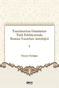 Tanzimattan Günümüze Türk Edebiyatında Roman Yazarları Antolojisi 1