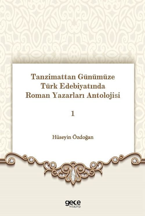 Tanzimattan Günümüze Türk Edebiyatında Roman Yazarları Antolojisi 1