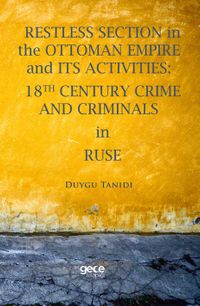 Restless Section in The Ottoman Empire and Its Activities: 18Th Century Crime And Criminals In Ruse