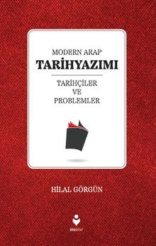 Modern Arap Tarihyazımı & Tarihçiler ve Problemler