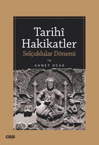 Tarihi Hakikatler & Selçuklular Dönemi