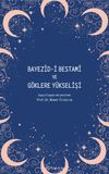 Bayezid-i Bestami ve G&ouml;klere Y&uuml;kselişi