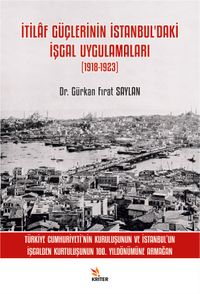 İtilaf Güçlerinin İstanbul'daki İşgal Uygulamaları (1918-1923)