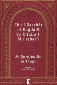 Ebu'l-Berekat El-Bağdadî ve Kıtabu'l-Mu'teber'ı