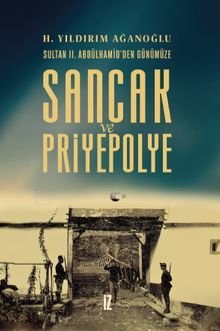 Sancak ve Priyepolye & Sultan II. Abdülhamid'den Günümüze 