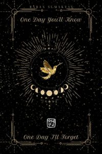 One Day You'll Know - One Day I'll Forget