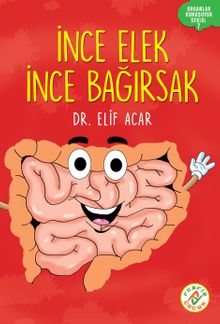 İnce Elek İnce Bağırsak / Organlar Konuşuyor Serisi 7