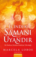 İçindeki Şamanı Uyandır & Bir Kadının Kendini Keşfetme Yolculuğu