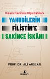 Osmanlı Y&ouml;netiminin Bilgisi Dahilinde Yahudilerin Filistin&rsquo;e Sakince İskanı