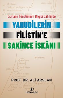 Osmanlı Yönetiminin Bilgisi Dahilinde Yahudilerin Filistin’e Sakince İskanı