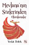 Mevlana'nın S&ouml;zlerinden Olumlamalar