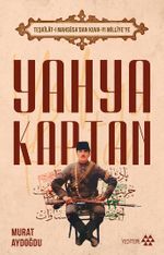 Teşkilat-ı Mahsûsa'dan Kuva-yı Milliye'ye Yahya Kaptan