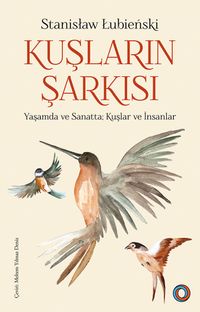 Kuşların Şarkısı & Yaşamda ve Sanatta Kuşlar ve İnsanlar