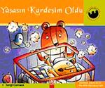 Yaşasın Kardeşim Oldu / Miniklerin Dünyası