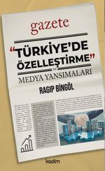 Türkiye'de Özelleştirme ve Medya Yansımaları