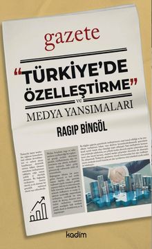 Türkiye’de Özelleştirme ve Medya Yansımaları