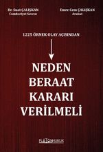 1225 Örnek Olay Açısından Neden Beraat Kararı Verilmeli 