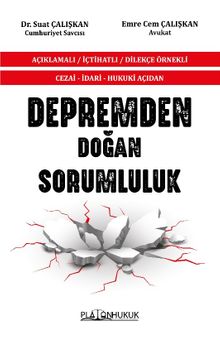 Cezai - İdari - Hukuki Açıdan Depremden Doğan Sorumluluk Açıklamalı / İçtihatlı / Dilekçe Örnekli 