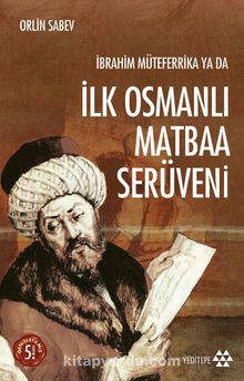İbrahim Müteferrika ya da İlk Osmanlı Matbaa Serüveni