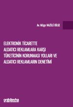 Elektronik Ticarette Aldatıcı Reklamlara Karşı Tüketicinin Korunması Yolları ve Aldatıcı Reklamların Denetimi