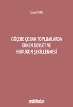 Göçebe Çoban Toplumlarda Erken Devlet ve Hukukun Şekillenmesi