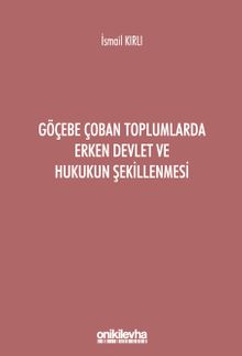 Göçebe Çoban Toplumlarda Erken Devlet ve Hukukun Şekillenmesi