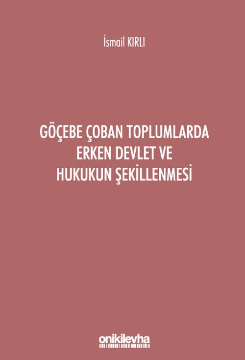 Göçebe Çoban Toplumlarda Erken Devlet ve Hukukun Şekillenmesi