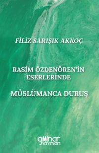 Rasim Özdenören'in Eserlerinde  Müslümanca Duruş