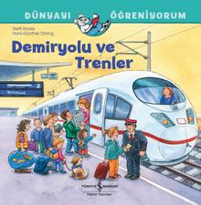 Demiryolu ve Trenler / Dünyayı Öğreniyorum 