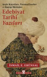 Edebiyat Tarihi Yazıları & Arşiv Kayıtları, Yazma Eserler ve Kayıp Metinler