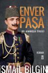 Enver Paşa &amp; Bir Adanmışlık Öyküsü