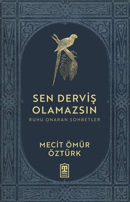 Sen Derviş Olamazsın / Ruhu Onaran Sohbetler