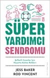 S&uuml;per Yardımcı Sendromu & Şefkatli İnsanlar İ&ccedil;in Hayatta Kalma Rehberi
