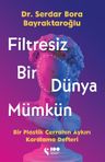 Filtresiz Bir Dünya Mümkün &amp; Bir Plastik Cerrahın Aykırı Karalama Defteri