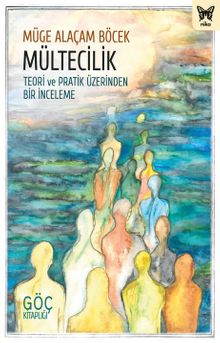 Mültecilik: Teori ve Pratik Üzerinden Bir İnceleme