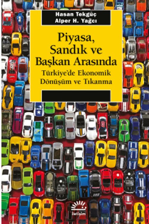 Piyasa, Sandık ve Başkan Arasında Türkiye'de Ekonomik Dönüşüm ve Tıkanma