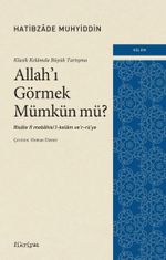 Klasik Kelamda Büyük Tartışma: Allah'ı Görmek Mümkün mü?