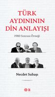 Türk Aydınının Din Anlayışı & 1980 Sonrası Örneği 
