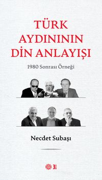 Türk Aydınının Din Anlayışı & 1980 Sonrası Örneği 