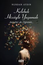 Kelebek Hissiyle Yaşamak