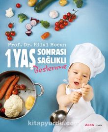 1 Yaş Sonrası Sağlıklı Beslenme - Prof. Dr. Hilal Mocan