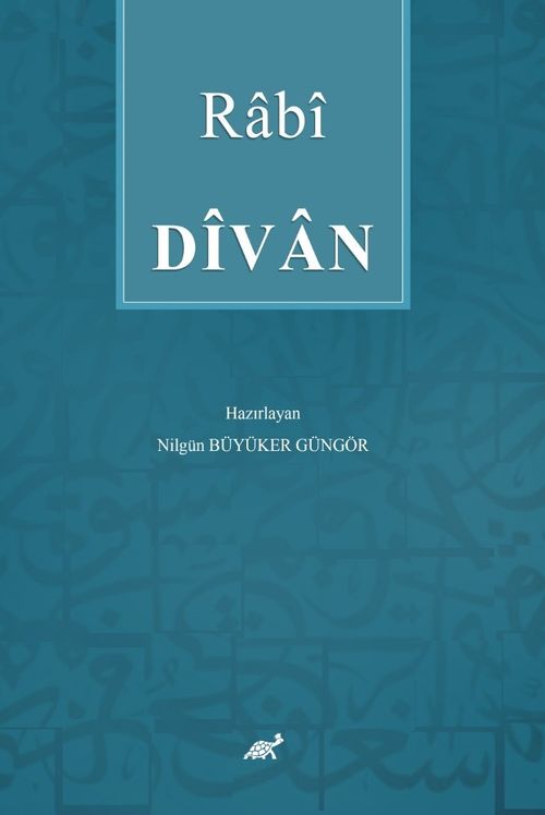 Rābí Dívān  (İnceleme-Metin-Açıklamalar-Tıpkıbasım)